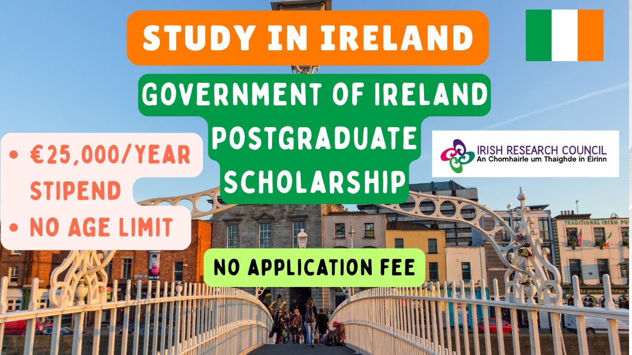 Study in Ireland with the Government Postgraduate Scholarship. €25,000/year Stipend. No Age limit!